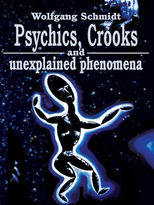 cover image of Psychics, Crooks and Unexplained Phenomena